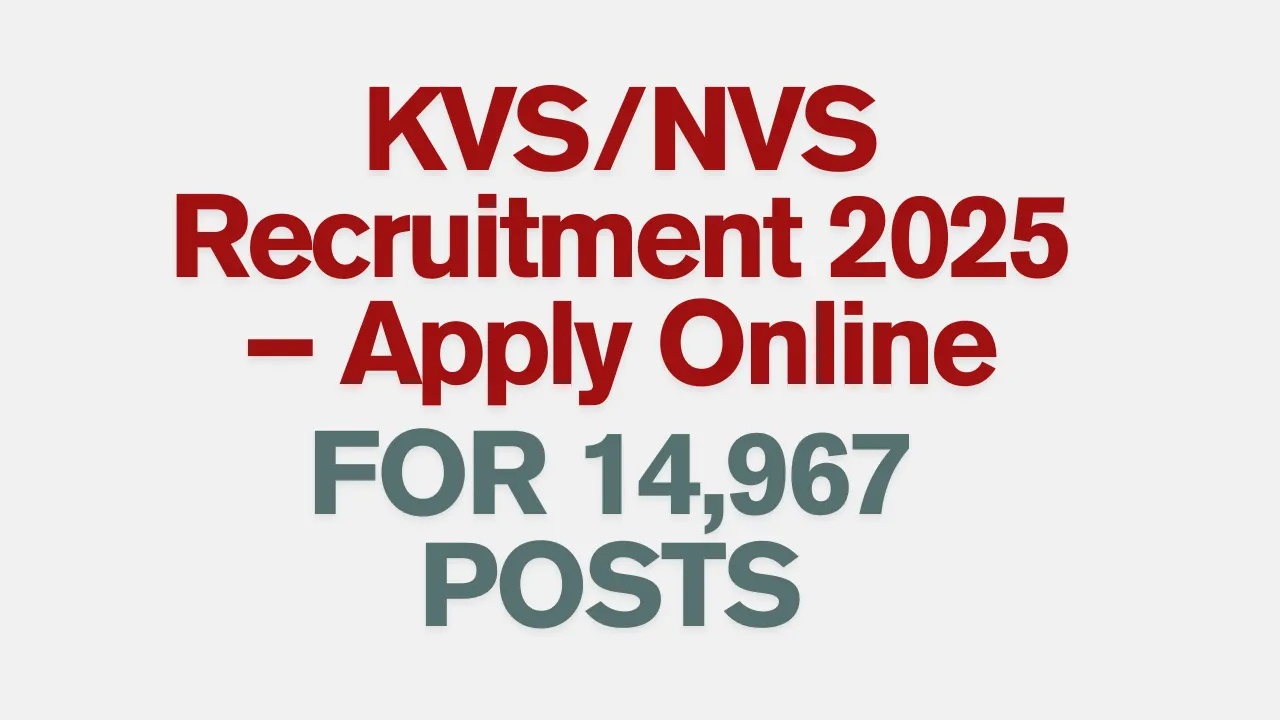 KVS NVS Recruitment 2025 Notification PDF” “KVS Teaching Vacancy 2025 Apply Online” “NVS Non-Teaching Posts 2025” “KVS/NVS Online Form 2025 Last Date”