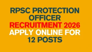 RPSC Protection Officer Recruitment 2026 Notification PDF” “RPSC Protection Officer Vacancy 2026 Category Wise” “RPSC Protection Officer Online Form 2026 Apply Link” “RPSC Protection Officer Eligibility Criteria”